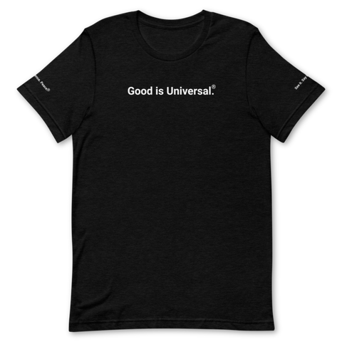 Good is Universal. <br>Adult Unisex Short-Sleeve Crew